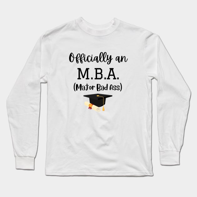 Officially an MBA Funny Graduation Gift Long Sleeve T-Shirt by Haperus Apparel